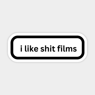I Like Shit Films Sticker